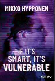 If it's Smart it's Vulnerable by Mikko Hypponen