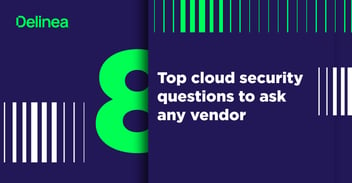 8 Top Cloud Security Questions to Ask Any Vendor