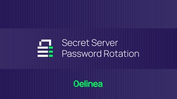 Federal PAM, Demonstrated: Password Rotation in Secret Server