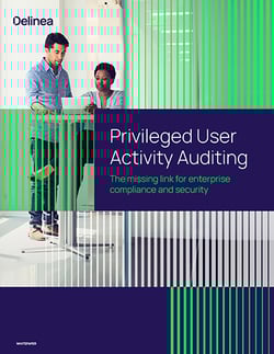 Privileged User Activity Auditing Whitepaper Privileged User Activity Auditing Whitepaper