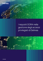 I requisiti DORA nella gestione degli accessi privilegiati di Delinea Headshot
