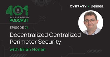 401 Access Denied Podcast | Decentralized Centralized Perimeter Security with Brian Honan