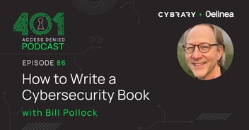 Delinea | 401 Access Denied Podcast | Episode 86 | How to Write a Cybersecurity Book with Bill Pollock