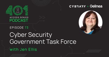 Delinea | 401 Access Denied Podcast | Episode 73 | Cyber Security Government Task Force with Jen Ellis