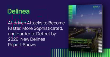 AI-driven Attacks to Become Faster, More Sophisticated, and Harder to Detect by 2026, New Delinea Report Shows