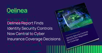 Delinea Report Finds Identity Security Controls Now Central to Cyber Insurance Coverage Decisions