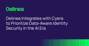 Delinea Integrates with Cyera to Prioritize Data-Aware ​​​​Identity Security in the AI Era