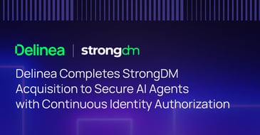 Delinea Completes StrongDM Acquisition to Secure AI Agents with Continuous Identity Authorization