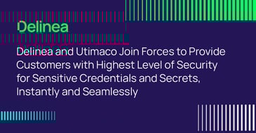 Delinea and Utimaco Join Forces to Provide Customers with Highest Level of Security