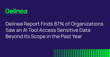Delinea Report Finds 87% of Organizations Saw an AI Tool Access Sensitive Data Beyond Its Scope in the Past Year