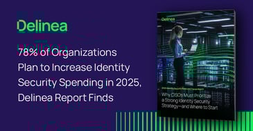 78% of Organizations Plan to Increase Identity Security Spending in 2025, Delinea Report Finds