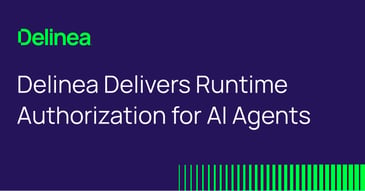 Delinea Delivers Runtime Authorization for AI Agents, Closing the Gap Between Secrets Management and Access Control