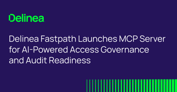 Delinea Fastpath Launches MCP Server for AI-Powered Access Governance and Audit Readiness