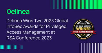 Delinea Wins 2 Global InfoSec Awards for PAM at RSA 2023