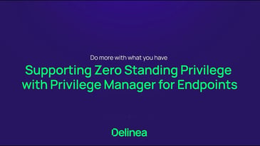 Supporting Zero Standing Privilege with Privilege Manager for Endpoints