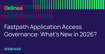 What’s New with Fastpath Application Access Governance Solutions for 2026?