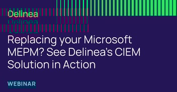 Replacing your Microsoft MEPM? See Delinea's CIEM Solution in Action