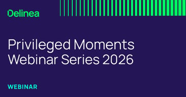 Delinea Partner Connect: Privileged Moments 