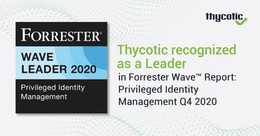 Thycotic Recognized as a Leader in PIM by Independent Research Firm
