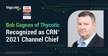 Bob Gagnon of Thycotic Recognized as CRN® 2021 Channel Chief