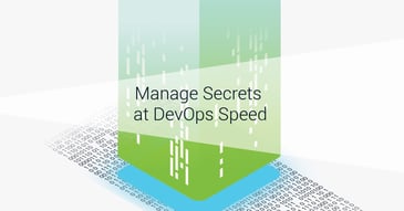 Manage Secrets at DevOps Speed