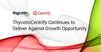 ThycoticCentrify Continues to Deliver Against Growth Opportunity