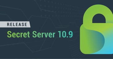 Secret Server 10.9