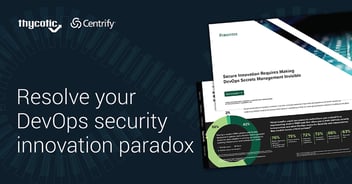 ThycoticCentrify: 57% of Orgs Suffered Security Incidents Related to Exposed Secrets in DevOps