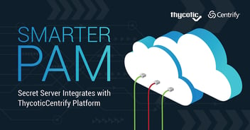 ThycoticCentrify Delivers First Integration of Secret Server with its Platform for Modern PAM
