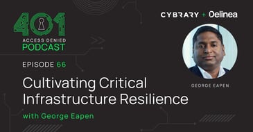 Podcast: Cultivating Critical Infrastructure Resilience with George Eapen