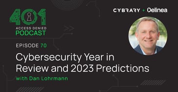 Cybersecurity Year in Review and 2023 Predictions with Dan Lohrmann | 401 Access Denied Podcast Ep. 70