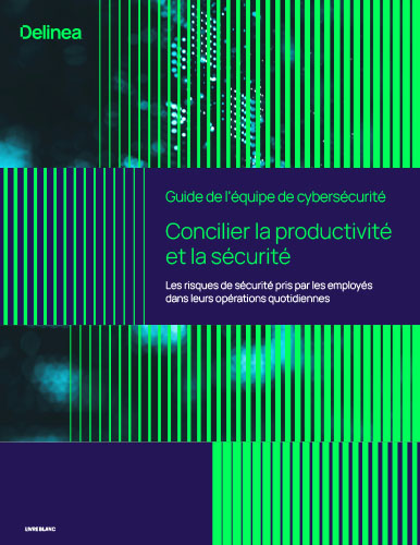 Guide de l’équipe de cybersécurité : Concilier risques, productivité et sécurité