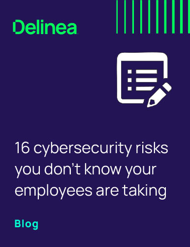 Blog: 16 cybersecurity risks you don’t know your employees are taking