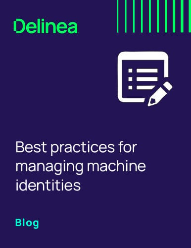 Blog: Best practices for managing machine identities