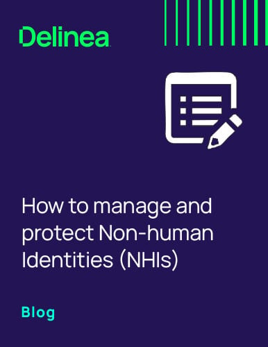 Blog: How to manage and protect Non-human Identities (NHIs)