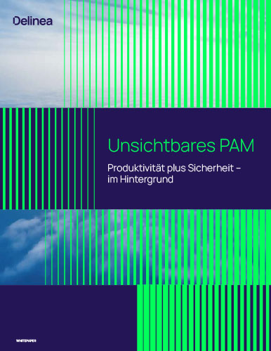 Unsichtbares PAM: Produktivität plus Sicherheit – im Hintergrund