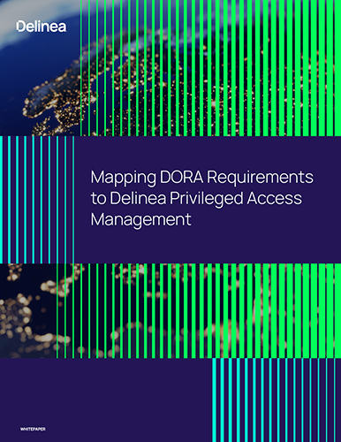 Mapping DORA Requirements to Delinea Privileged Access Management