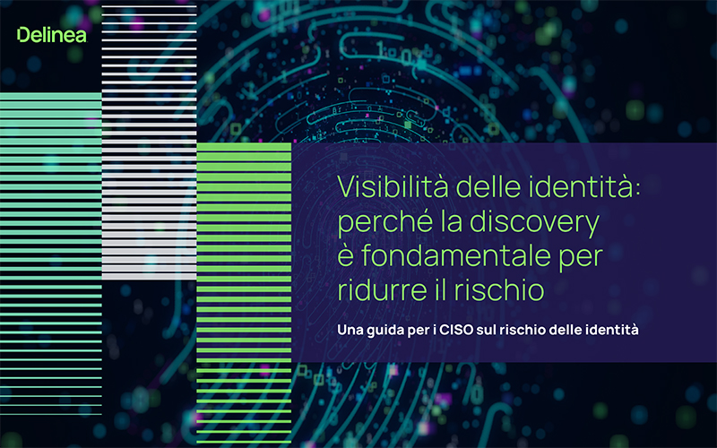 Visibilità delle identità: perchè la discovery  è fondamentale per ridurre i rischi