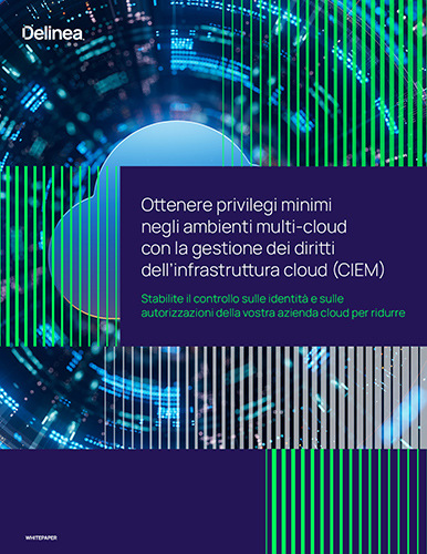 Ottenere privilegi minimi negli ambienti multi-cloud con la gestione dei diritti dell’infrastruttura cloud (CIEM)