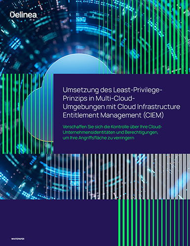 Umsetzung des Least-Privilege Prinzips in Multi-CloudUmgebungen mit Cloud Infrastructure Entitlement Management (CIEM)