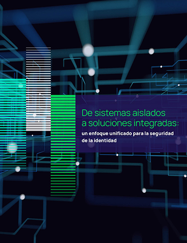De sistemas aislados a soluciones integradas: un enfoque unificado para la seguridad de la identidad