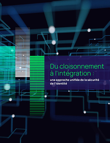 Du cloisonnement à l`intégration: une approche unifiée de la sécurité de l`identité