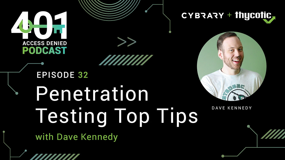 Podcast: Penetration Testing Top Tips | Dave Kennedy