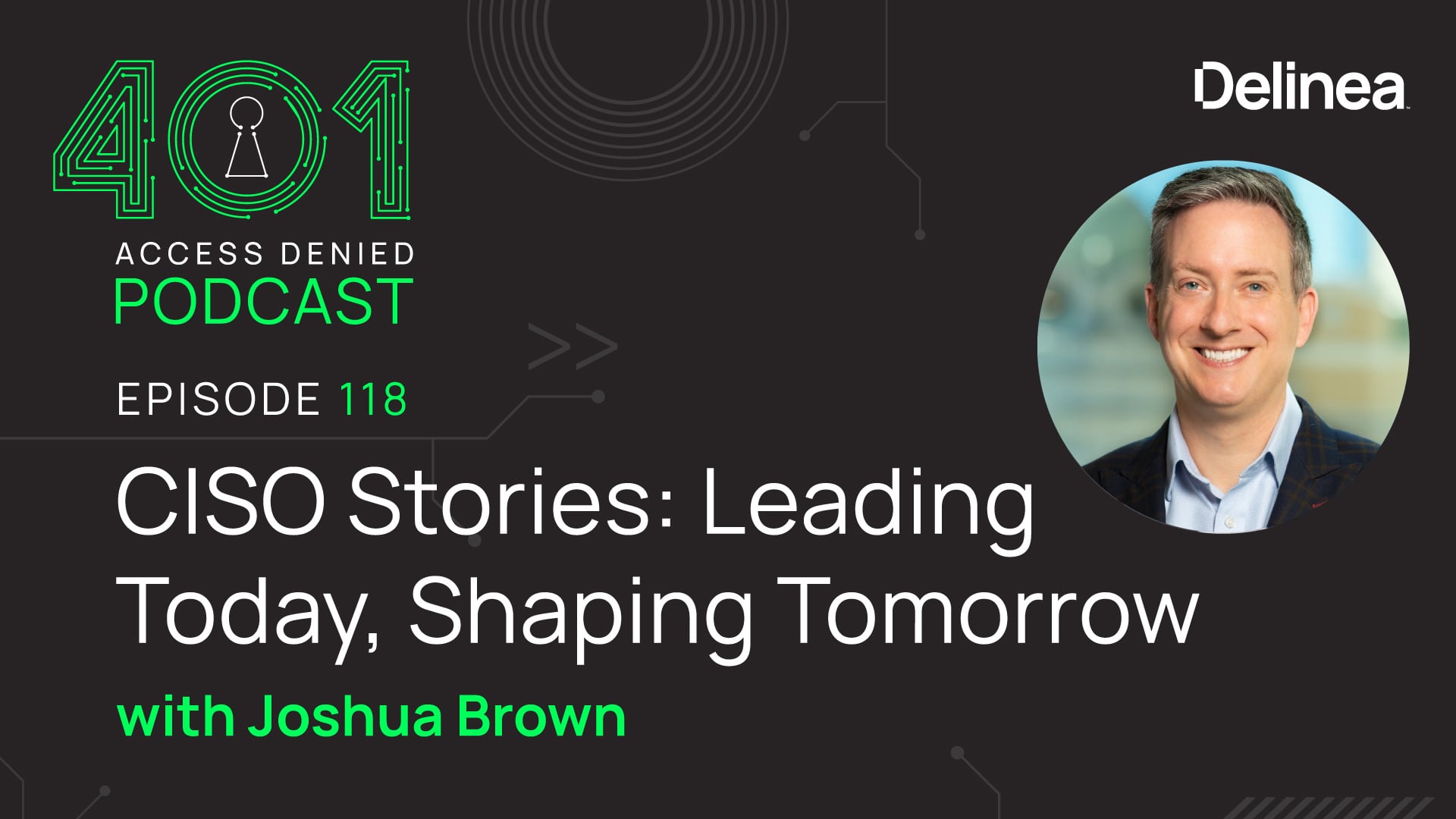 CISO Stories: Leading Today, Shaping Tomorrow with Joshua Brown