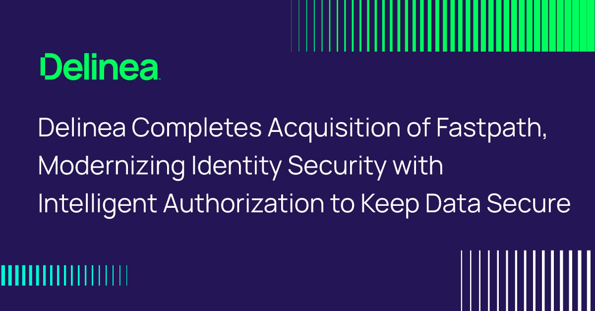 Delinea Completes Acquisition of Fastpath to Modernize Identity Security