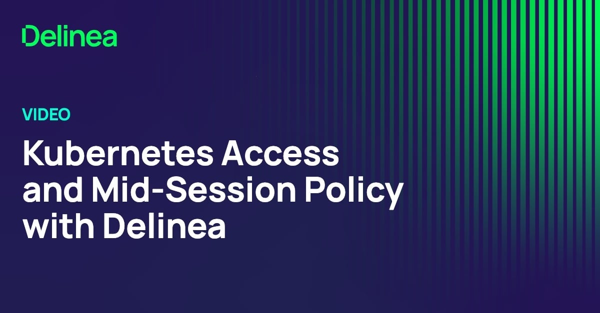 Kubernetes Access and Mid-Session Policy with Delinea