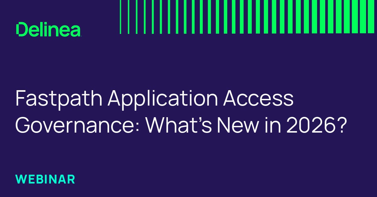 Fastpath Application Access Governance | What's New in 2026?