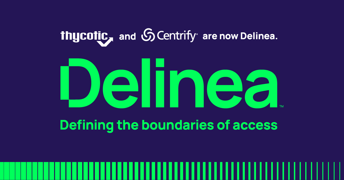 ThycoticCentrify is now Delinea, a PAM Leader